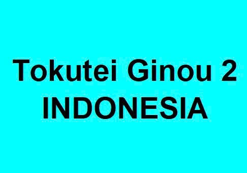 TOKUTEI GINOU 2  INDONESIA